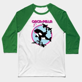 Orca-Pella _ Funny Orca Baseball T-Shirt